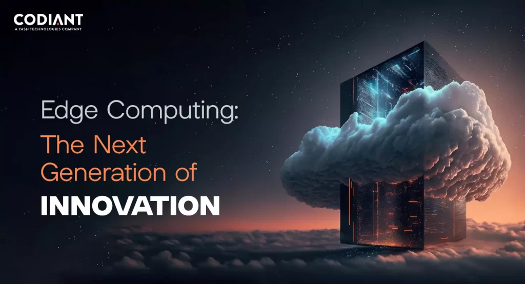 Edge Computing: The Next Generation of Innovation